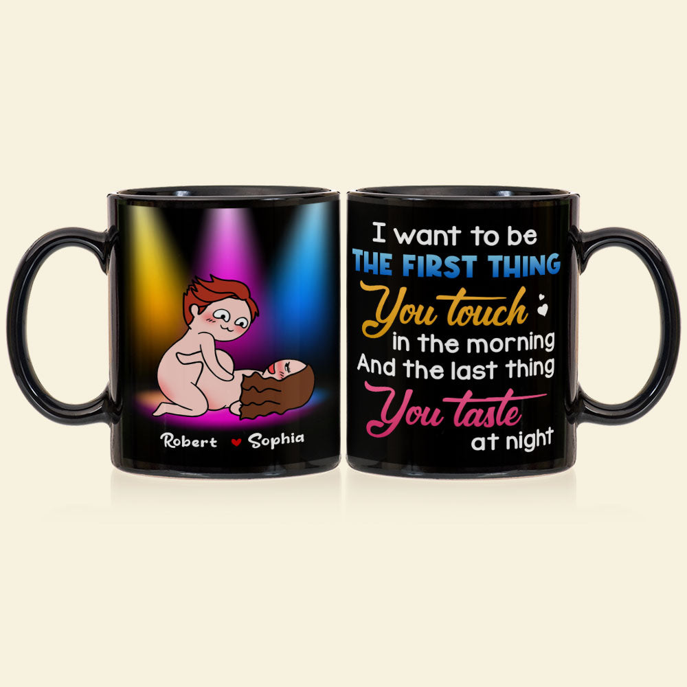 I Want To Be The First Thing You Touch - Personalized Couple Mug - Gift For Couple