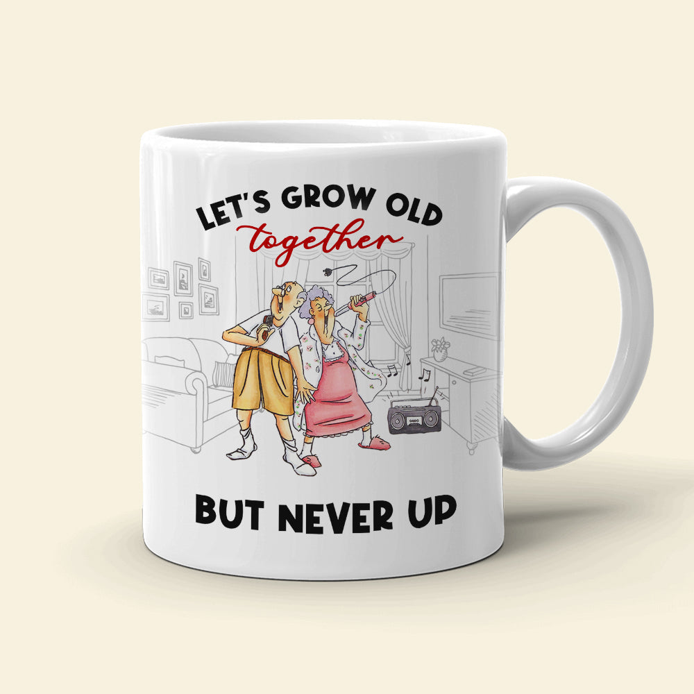 Let's Grow Old Together But Never Up Personalized Couple Mug DR-WHM-01NTHH301122