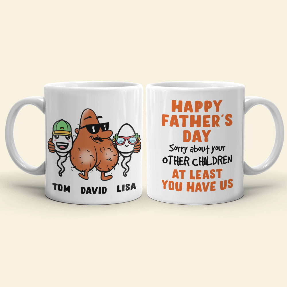 Sorry About Your Other Children, Personalized Coffee Mug, Gift For Dad