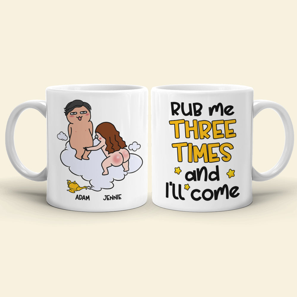 Rub Me Three Times And I'll Come Personalized Funny Couple Coffee Mug 03HULI020323TM Gift For Couple