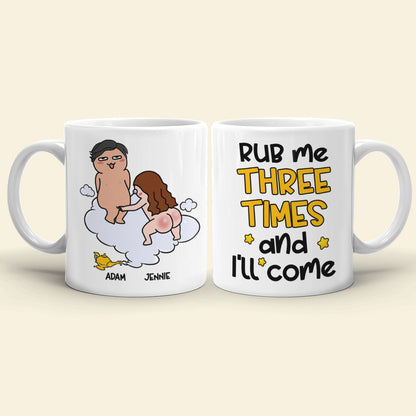 Rub Me Three Times And I'll Come Personalized Funny Couple Coffee Mug 03HULI020323TM Gift For Couple