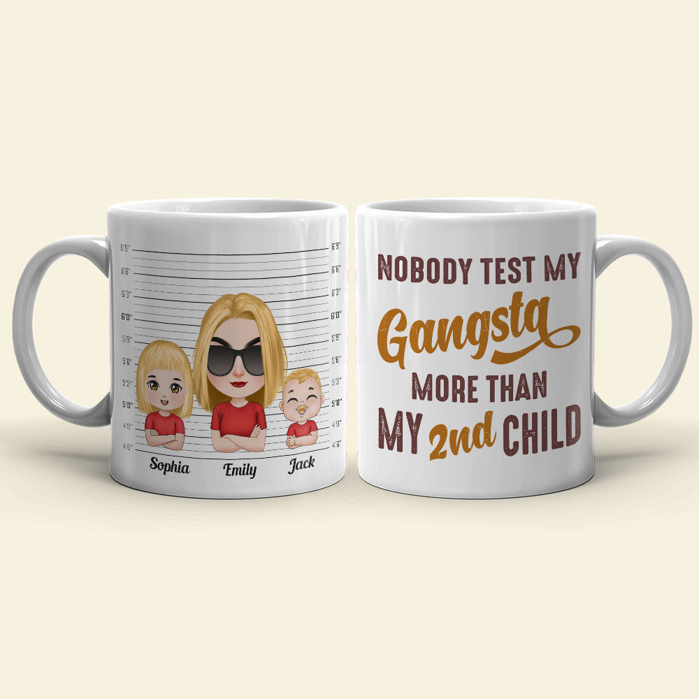 Nobody Test My Gangsta More Than, Gift For Mom, Personalized Mug, Mom And Kids Mug