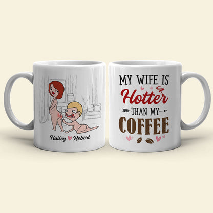 My Wife Is Hotter Than My Coffee - Personalized Couple Mug - Gift For Couple