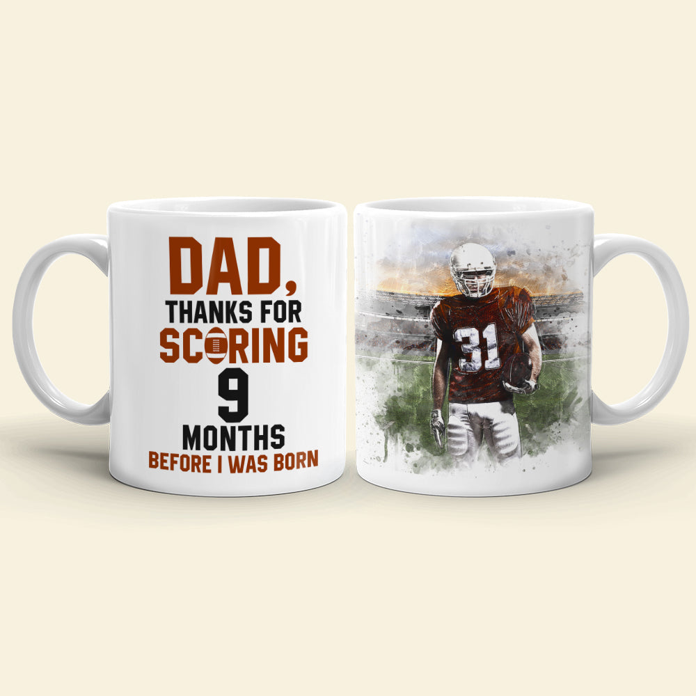 Dad Thanks for Scoring 9 Months Before I Was Born, Personalized White Mug, Gifts for Dads