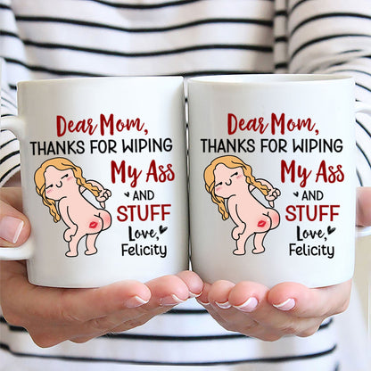 Thanks For Wiping, Dear Mom - Gift For Mother - Personalized Ceramic Mug - cl17 NH96