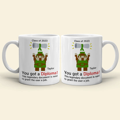 You Got A Diploma 01QHDT030723 Personalized Coffee Mug, The Best Graduation Gift
