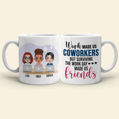 Work Made Us Coworkers, Personalized White Mug, Teamwork, Gift For Friends