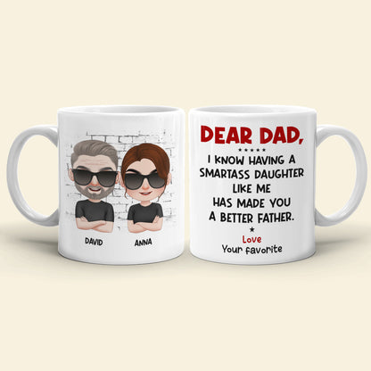 Dear Dad I Know Having A Smartass Daughter Like Me Personalized Coffee Mug