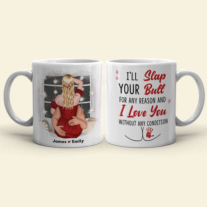 I'll Slap Your Butt For Any Reason - Personalized Couple Mug - Gift For Funny Couple