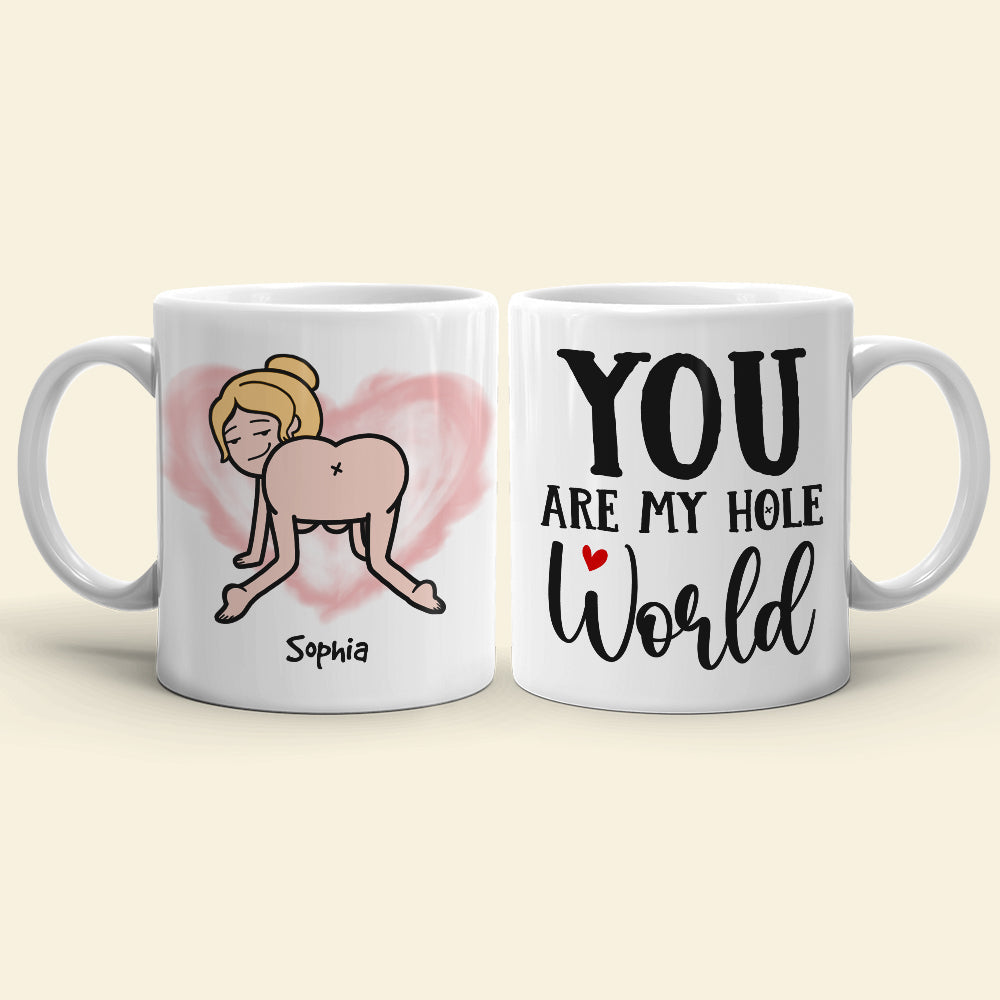 You Are My Hole World, Personalized Funny Mug