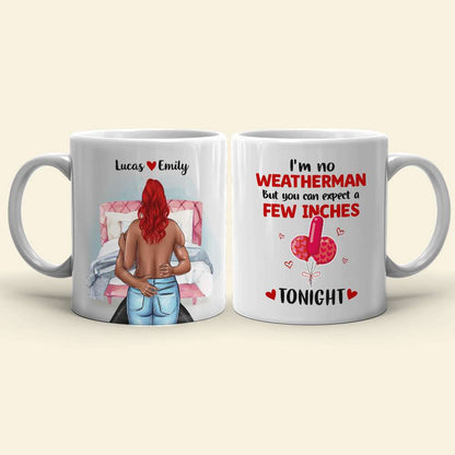 I'm No Weatherman But You Can Expect A Few Inches Tonight Personalized Couple Mug, Gift For Couple