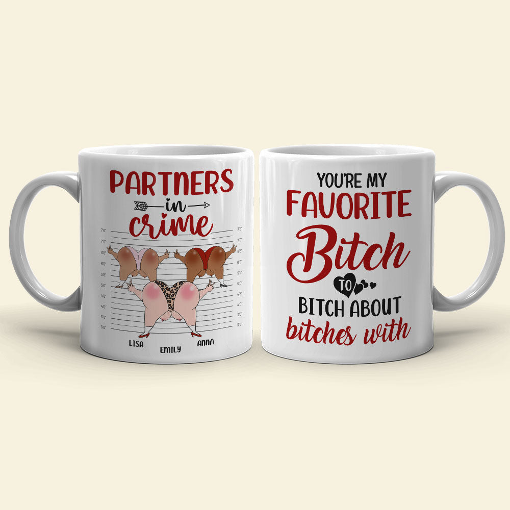 You're My Favorite Bitch To Bitch Personalized Mug, Funny Friends Mug