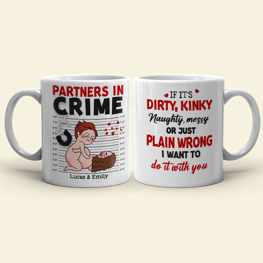 If It's Dirty Kinky Naughty Messy I Want To Do It With You - Personalized Couple Mug - Gift For Couple