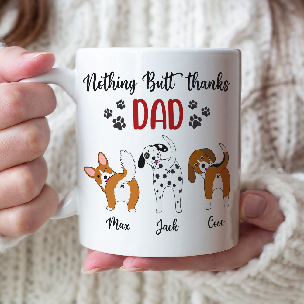 Nothing Butt Thanks Dad Personalized Dog Mug, Gift For Dog Lovers