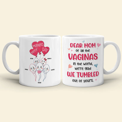 Dear Mom Of All The Vaginas In The World, We're Glad We Tumbled Out Of Yours - Mother's Day Gift - Personalized Funny Sperm Coffee Mug - Gift For Mom