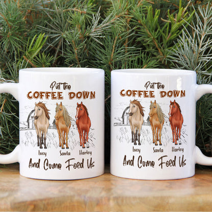 Put The Coffee Down And Come Feed Us Personalized Horse Mug Gift For Horse Lovers