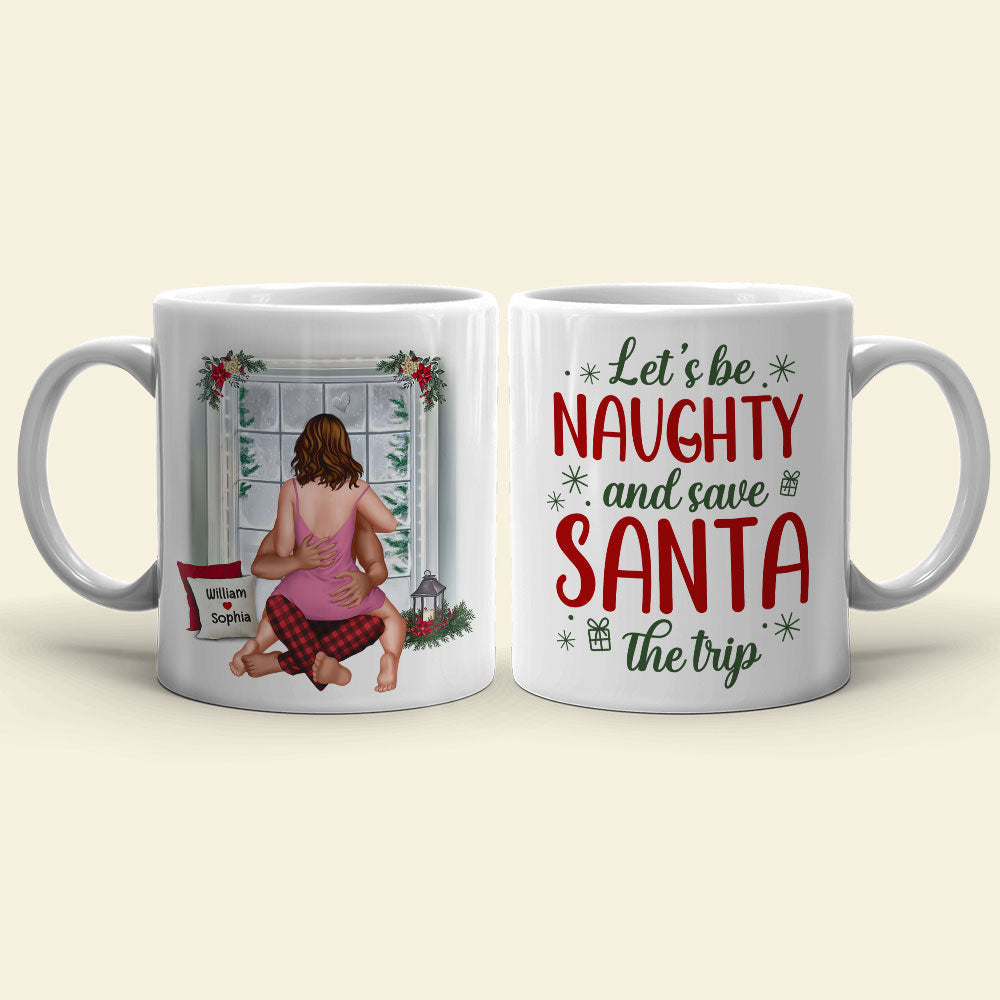Let's Be Naughty And Save Santa The Trip, Personalized Coffee Mug, Christmas Gift For Couple