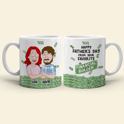 Happy Father's Day From Your Favorite Financial Burden, Personalized Mug, Gift For Dad, Father's Day Gift