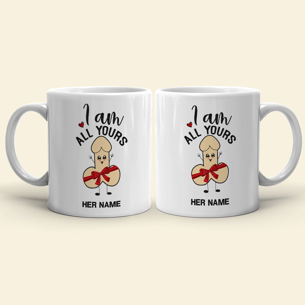 I Am All Yours Personalized Mug, Funny Couple Gift