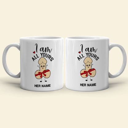 I Am All Yours Personalized Mug, Funny Couple Gift