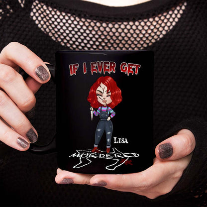 If I Ever Get Murdered Personalized Horror Mug, Gift For Her
