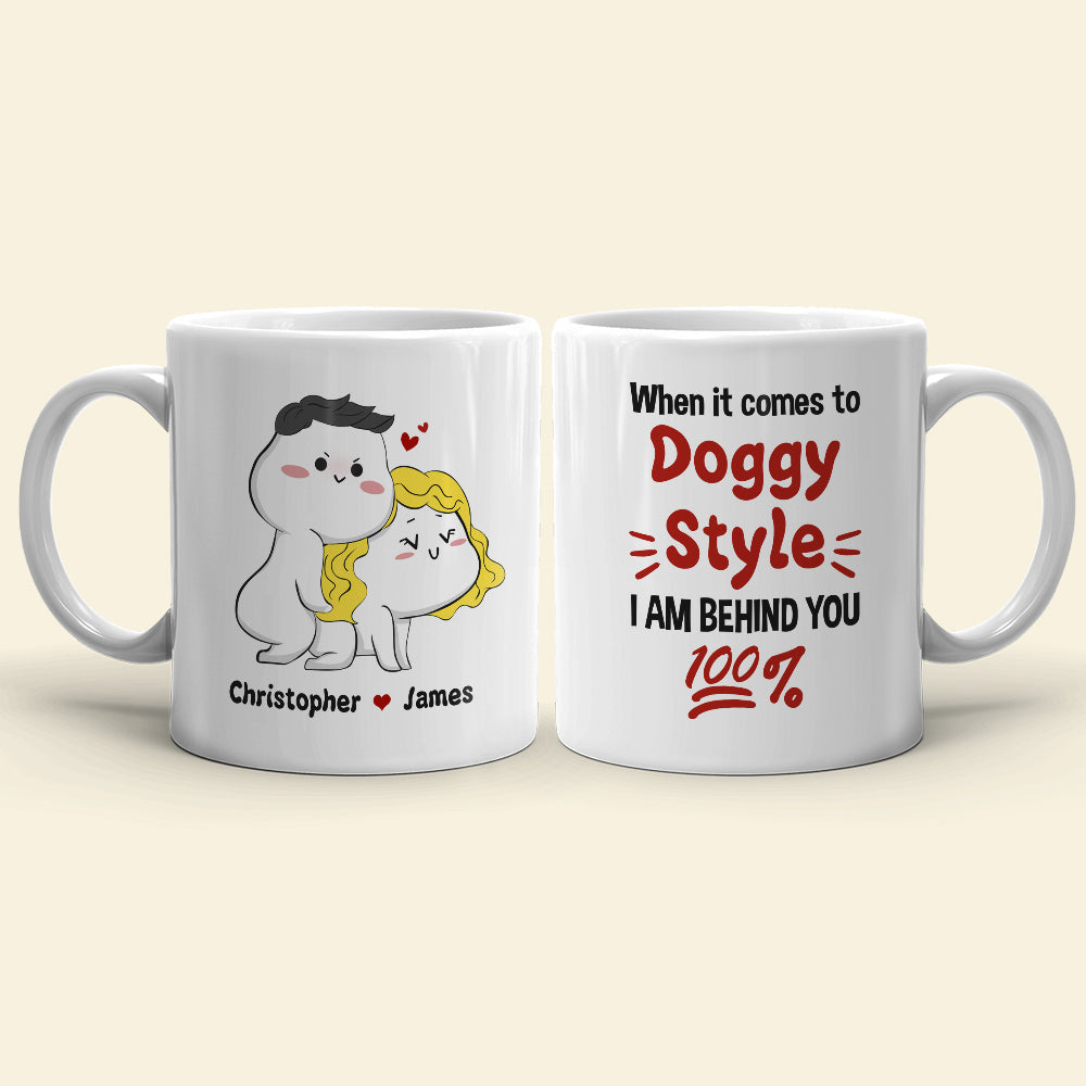 When It Comes To Doggy Style I Am Behind You 100% Personalized Mug, Funny Gift For Couple