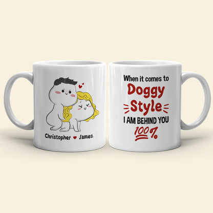 When It Comes To Doggy Style I Am Behind You 100% Personalized Mug, Funny Gift For Couple