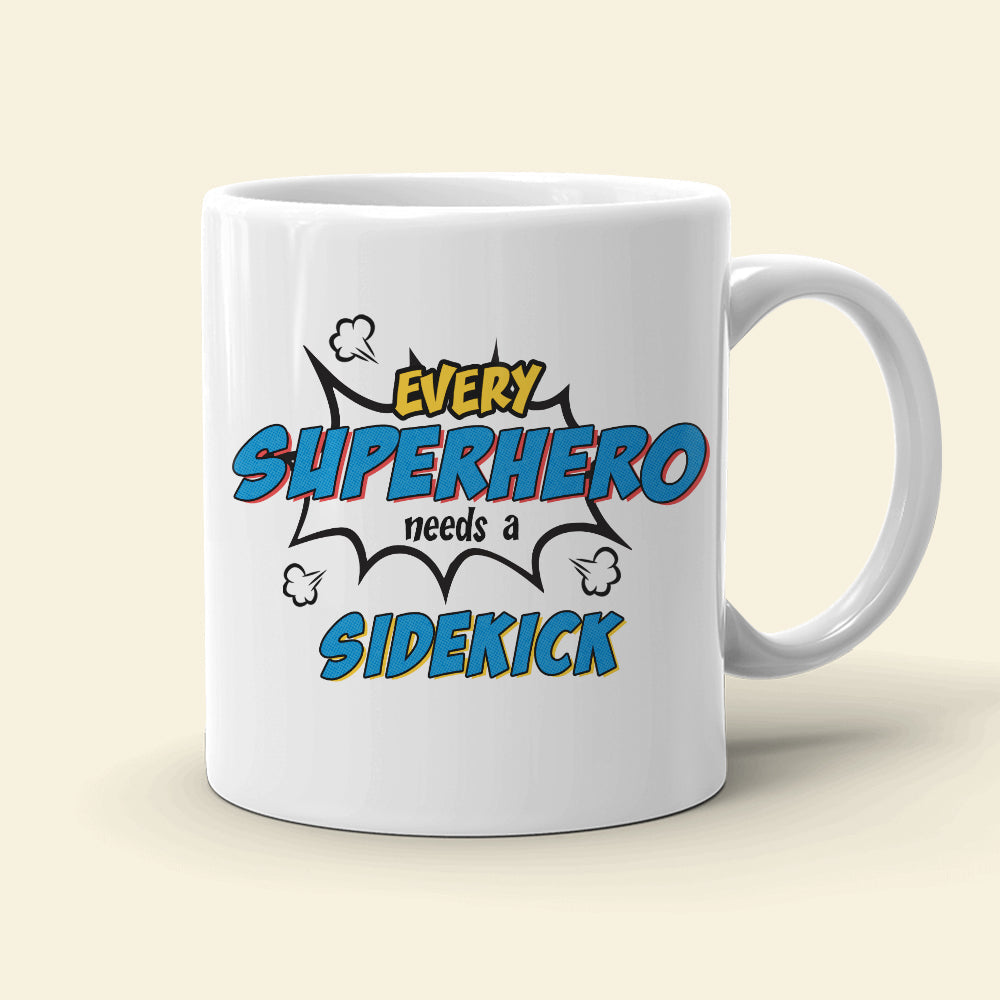 Every Hero Needs A Sidekick, Single Dad Mom White Mug