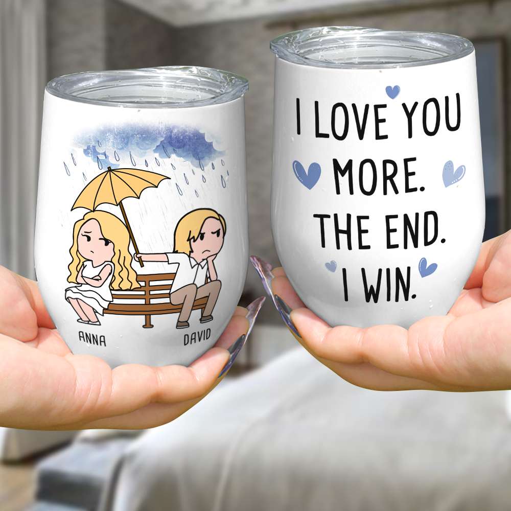I Love You More The End I Win, Personalized Couple Mug, Wine Tumbler, Accent Mug