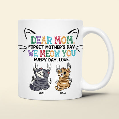 Personalized Gifts For Mom Coffee Mug Dear Mom Forget Mother's Day We Meow You Every Day