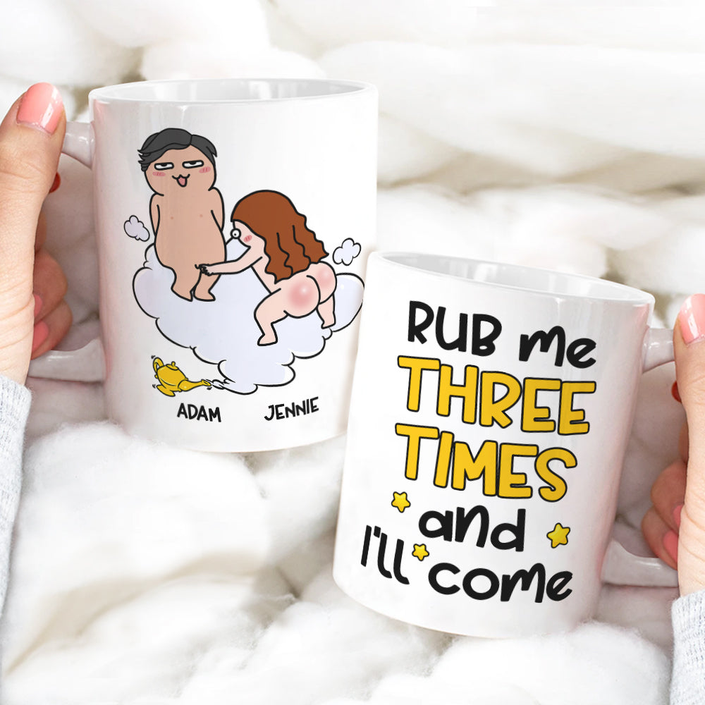 Rub Me Three Times And I'll Come Personalized Funny Couple Coffee Mug 03HULI020323TM Gift For Couple