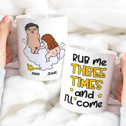 Rub Me Three Times And I'll Come Personalized Funny Couple Coffee Mug 03HULI020323TM Gift For Couple