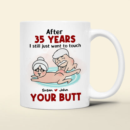 After Years, Just Want To Touch Your Butt, Personalized Coffee Mug, Naughty Couple Mug - Funny Gift For Couples