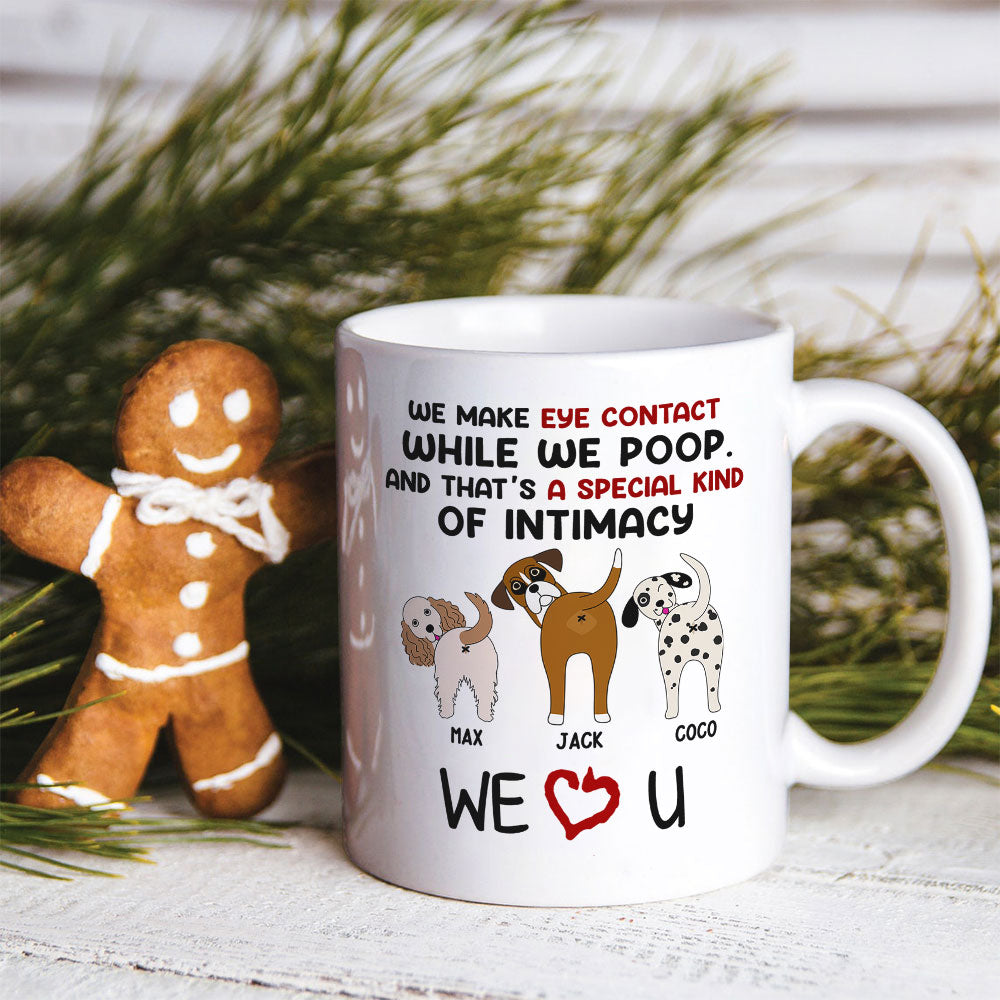 We Make Eye Contact While We Poop Personalized Dog Mug, Gift For Dog Lovers