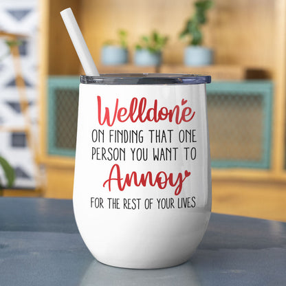 Welldone, On Finding That One Person You Want To Annoy - Personalized Couple Tumbler - Gift For Couple