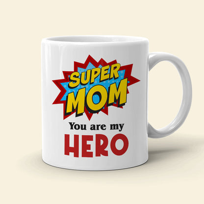 Super Mom, You're My Hero - Personalize Coffee Mug