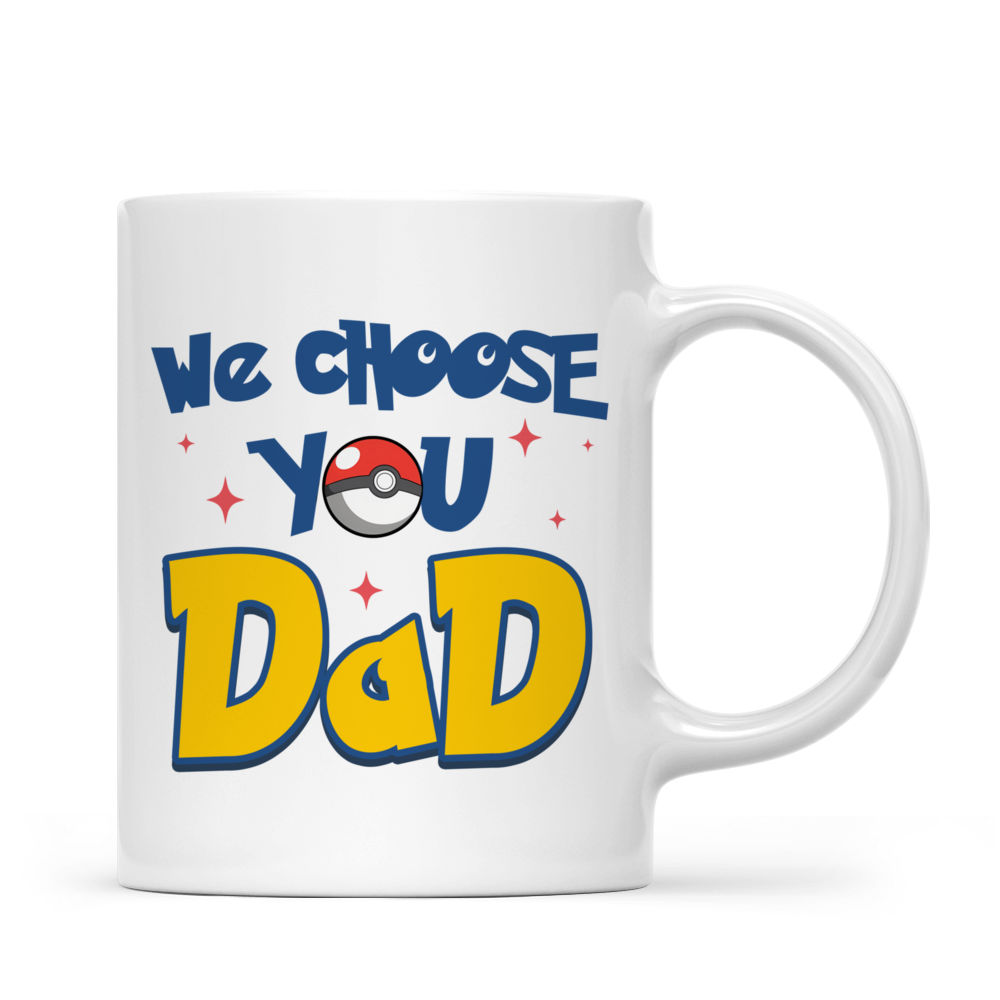 PoMo We Choose You Dad - Personalized Mug - Gift For Dad, Father's Day | CL60.V1 HH01
