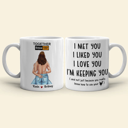 Couple I Met You I Liked You I Love You Funny Personalized Mug
