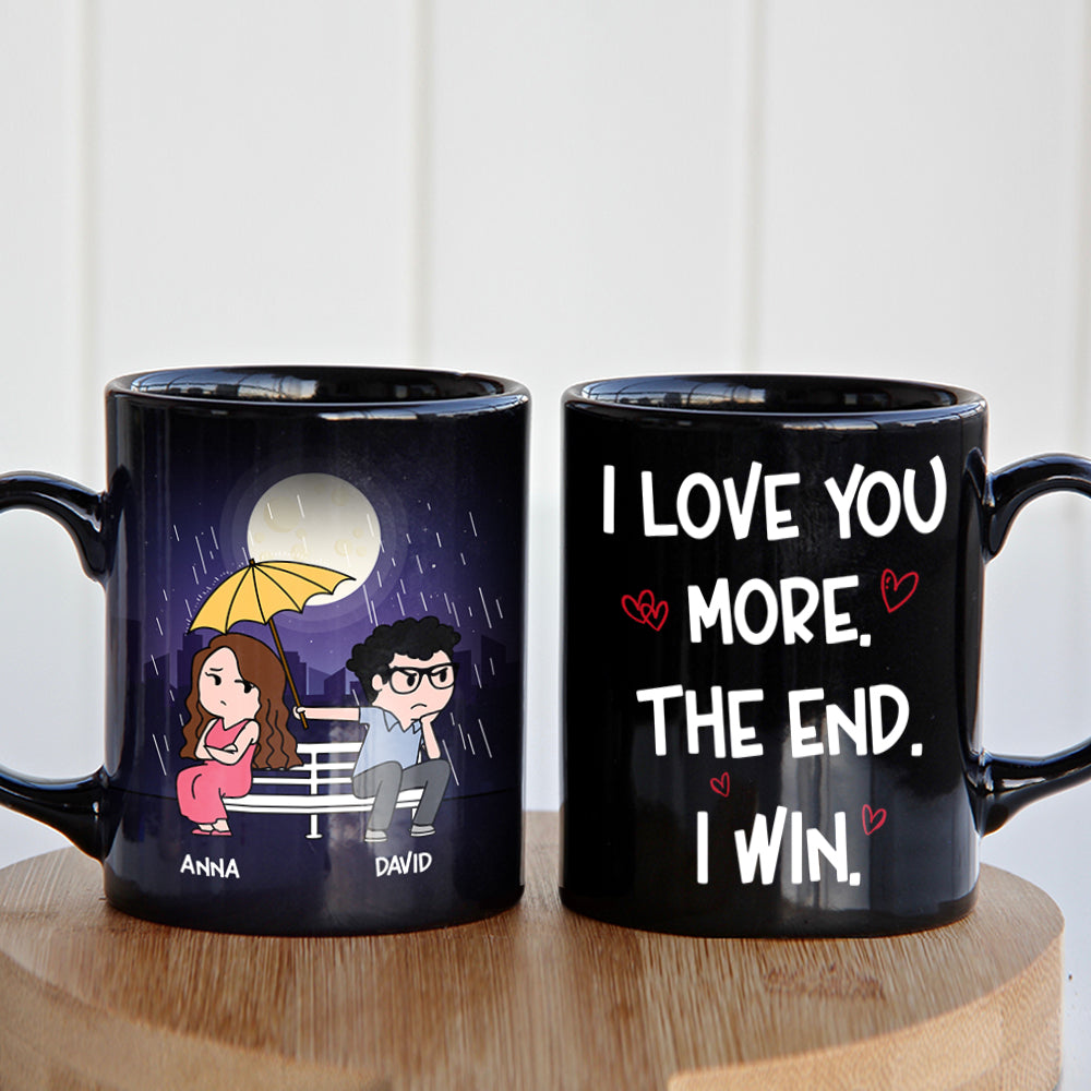 I Love You More The End I Win Personalized Funny Raining Couple Coffee Mug Gift For Couple