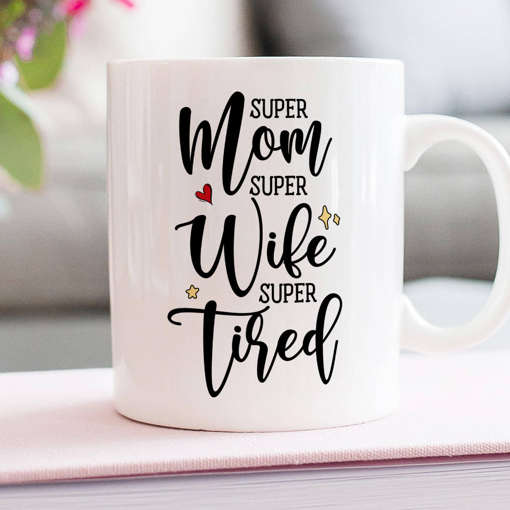 Super Mom Super Wife Super Tired Personalized Mug, Gift For Mother's Day
