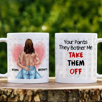 Your Pants The Bother Me Take Them Off Couple Personalized White Mug
