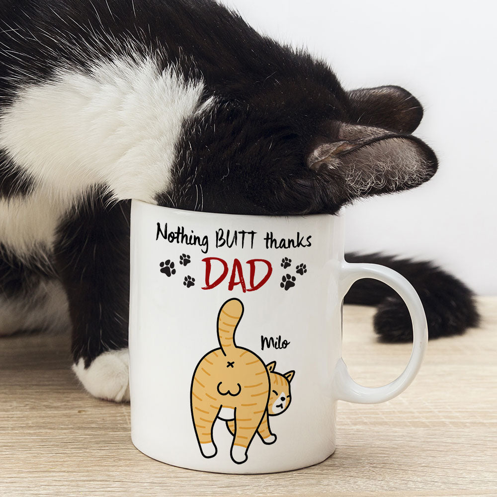 Nothing Butt Thanks Dad Personalized Cat Mom/Dad Mug, Gift For Cat Lovers
