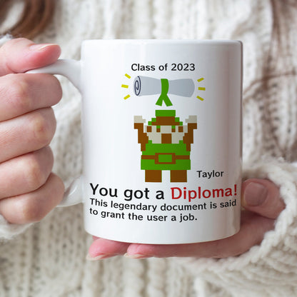 You Got A Diploma 01QHDT030723 Personalized Coffee Mug, The Best Graduation Gift