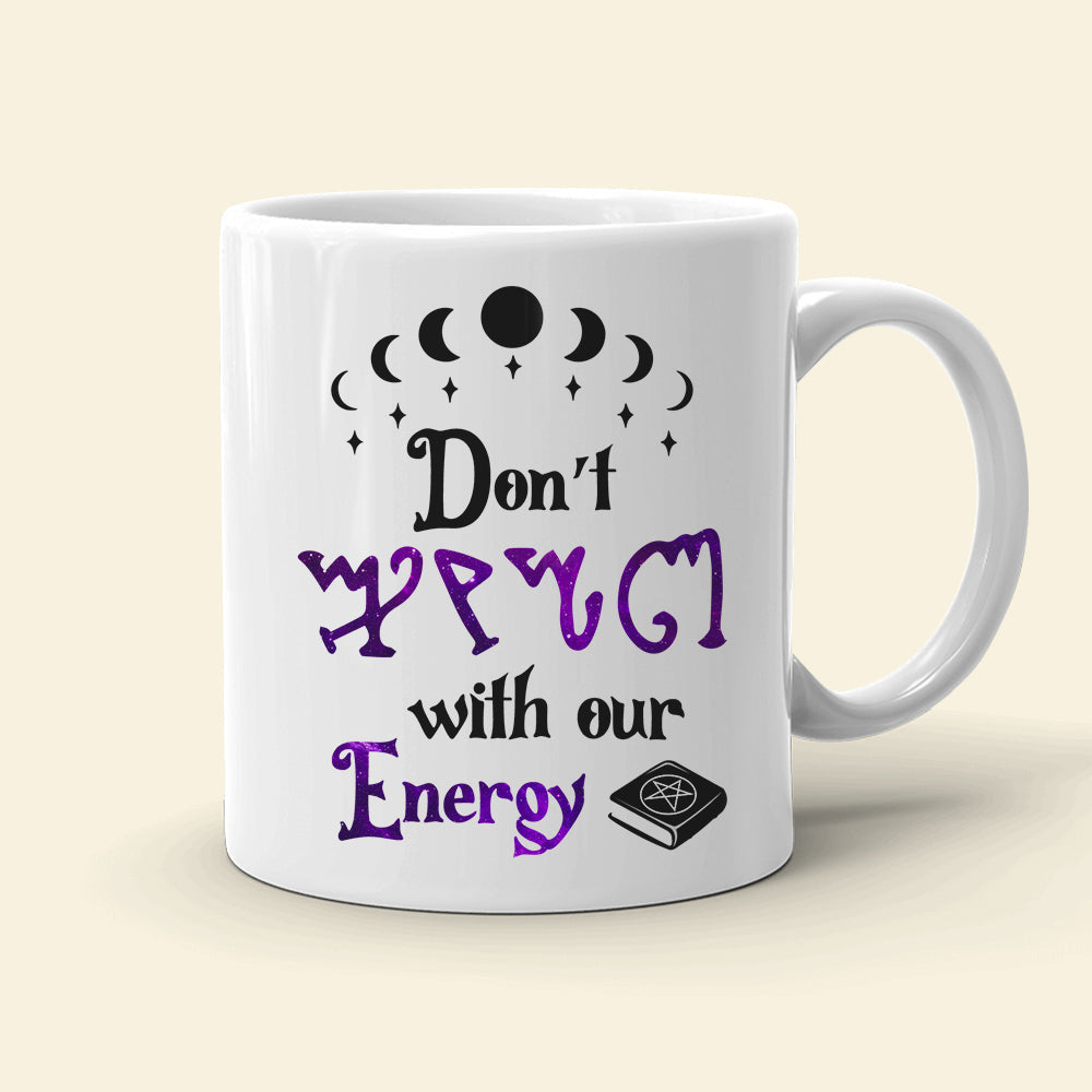 Don't F*ck With Our Energy, Personalized Coffee Mug, Gifts For Bestie