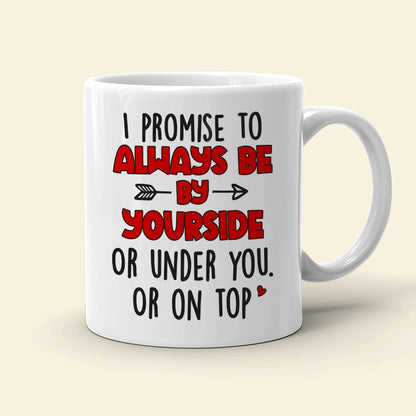 Couple, I Promise To ALways Be By Your Side, Personalized Mug, Couple Mug