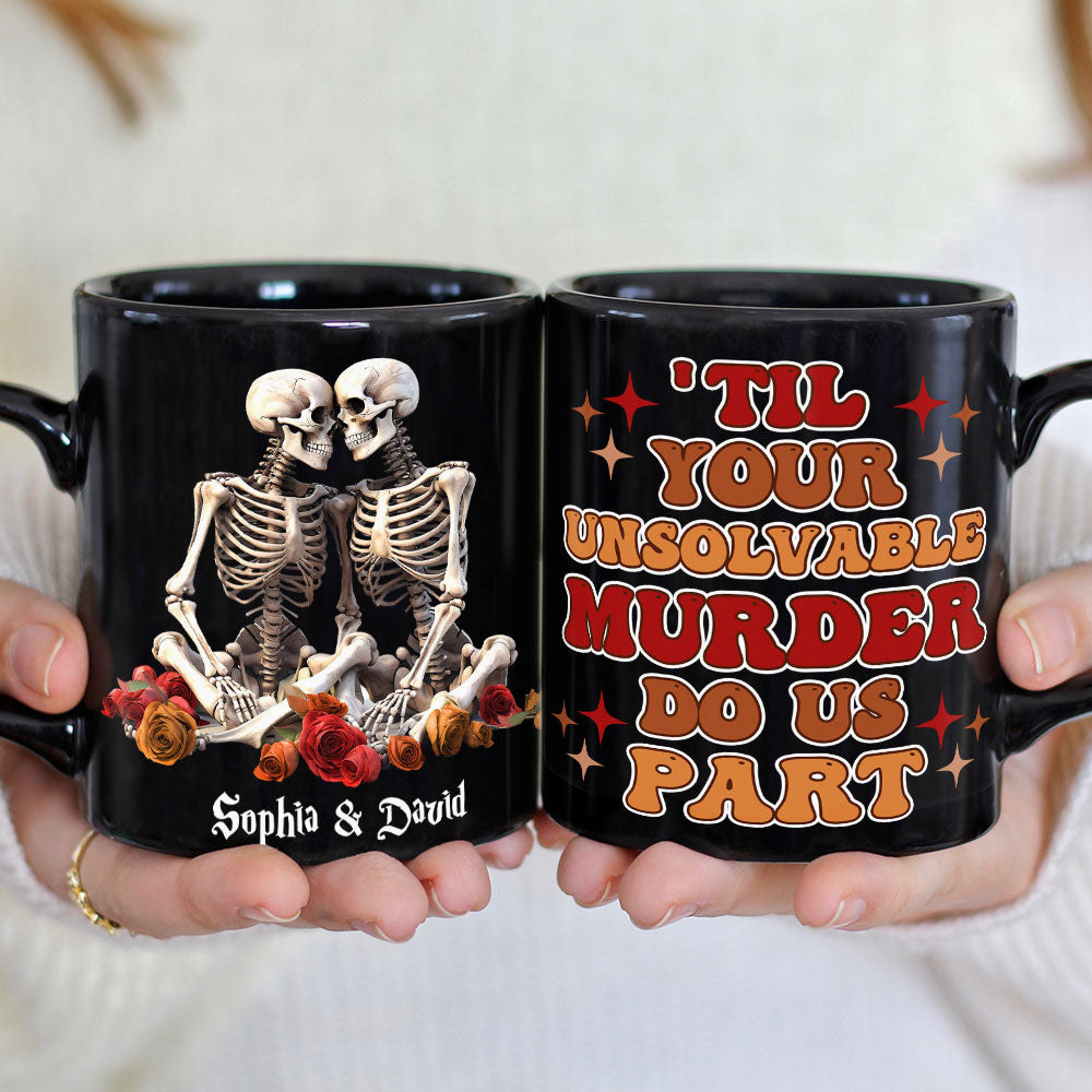 Till Your Unsolvable Murder Do Us Part, Couple Gift, Personalized Mug, Skull Couple Mug