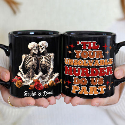Till Your Unsolvable Murder Do Us Part, Couple Gift, Personalized Mug, Skull Couple Mug