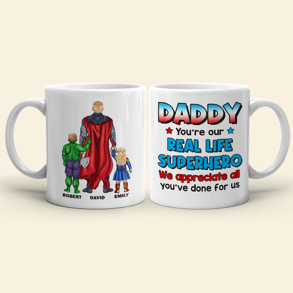 Daddy You're Our Real Life, 03ACDT270523TM Personalized Mug, Gift For Dad