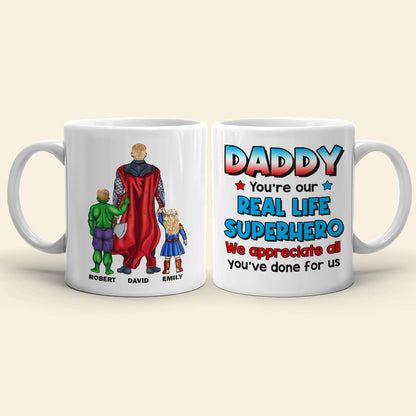 Daddy You're Our Real Life, 03ACDT270523TM Personalized Mug, Gift For Dad