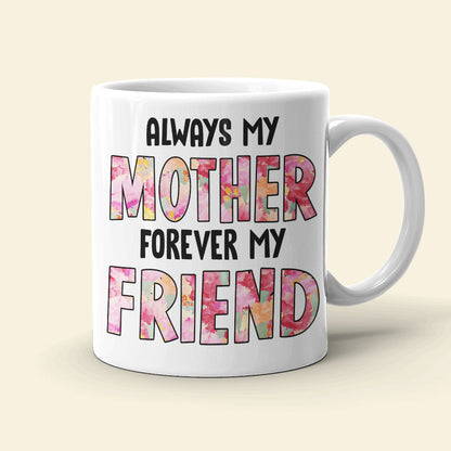 Always My Mother Always My Friend Personalized Coffee Mug Gift For Mom